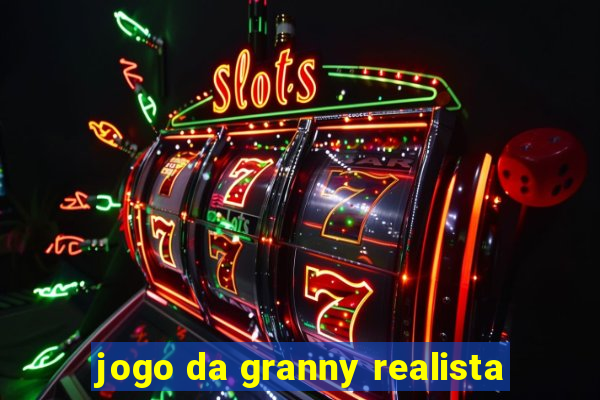 jogo da granny realista